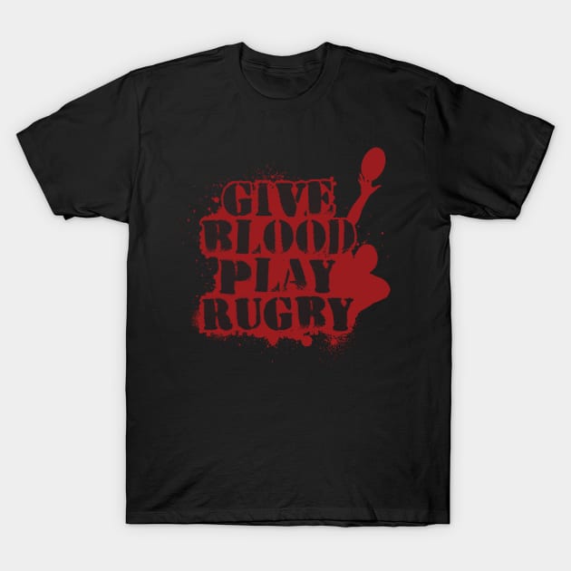 Give Blood Play Rugby T-Shirt by yeoys